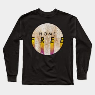 HOME FREE Long Sleeve T-Shirt